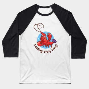 Feeling cray cray funny crayfish (on light colors) Baseball T-Shirt